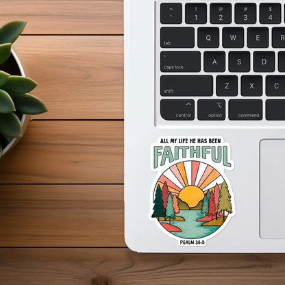 All My Life He Has Been Faithful | Christian Sticker | Psalm