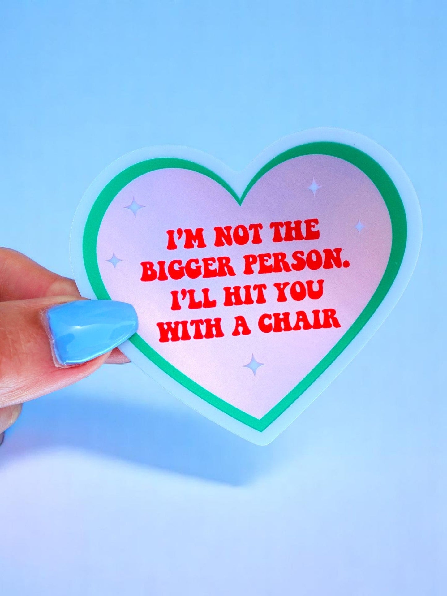 Not the Bigger Person Sticker