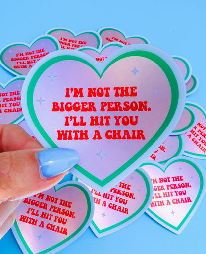 Not the Bigger Person Sticker