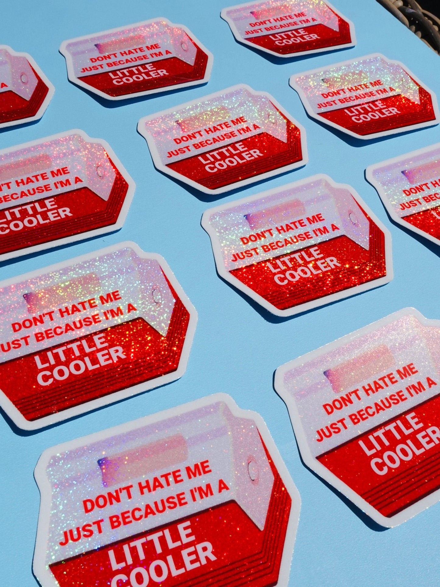 Don't Hate Me Just Because I'm a Little Cooler  Sticker