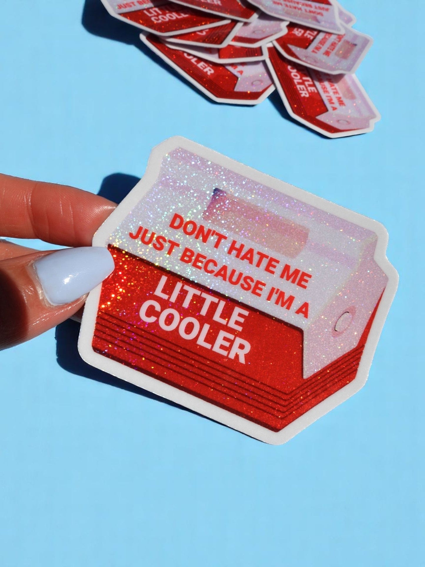 Don't Hate Me Just Because I'm a Little Cooler  Sticker