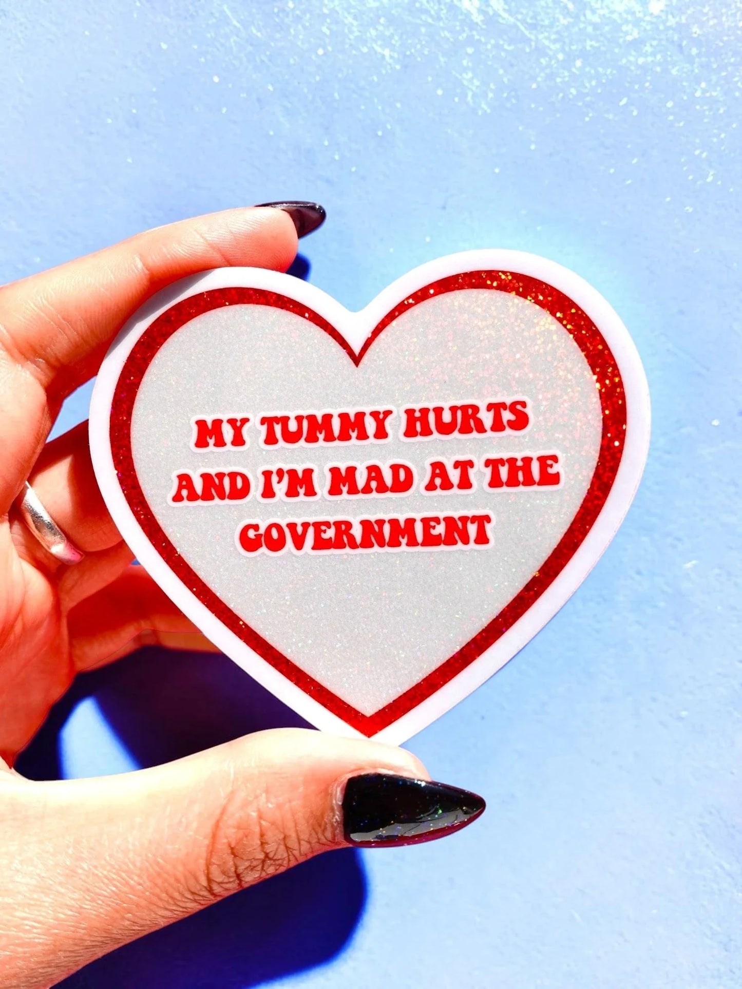My Tummy Hurts And I'm Mad At The Government Sticker